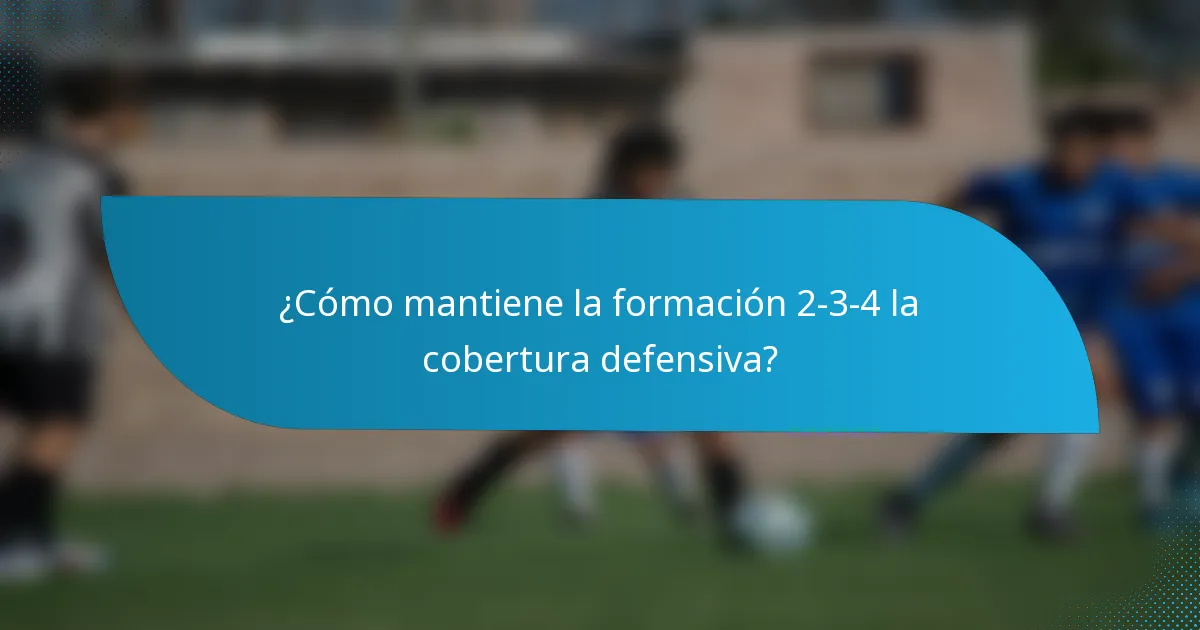 ¿Cómo mantiene la formación 2-3-4 la cobertura defensiva?