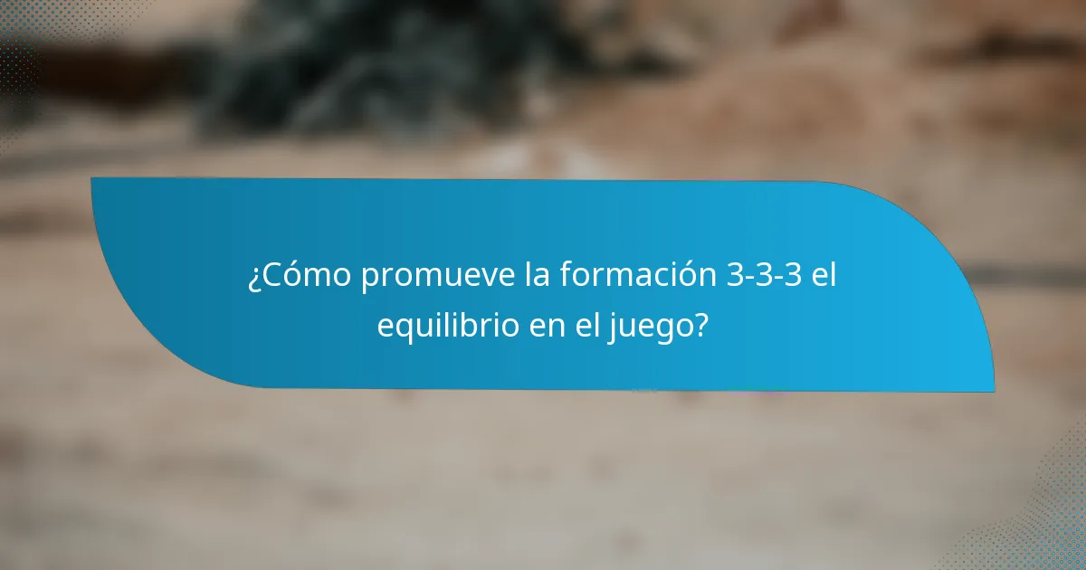 ¿Cómo promueve la formación 3-3-3 el equilibrio en el juego?