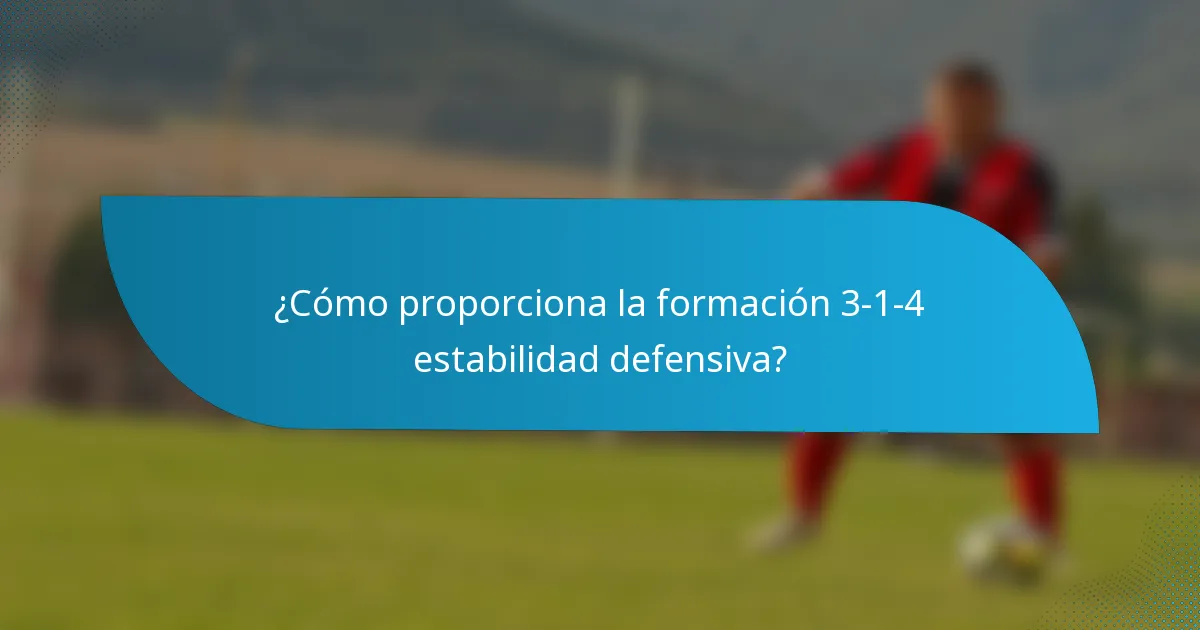 ¿Cómo proporciona la formación 3-1-4 estabilidad defensiva?