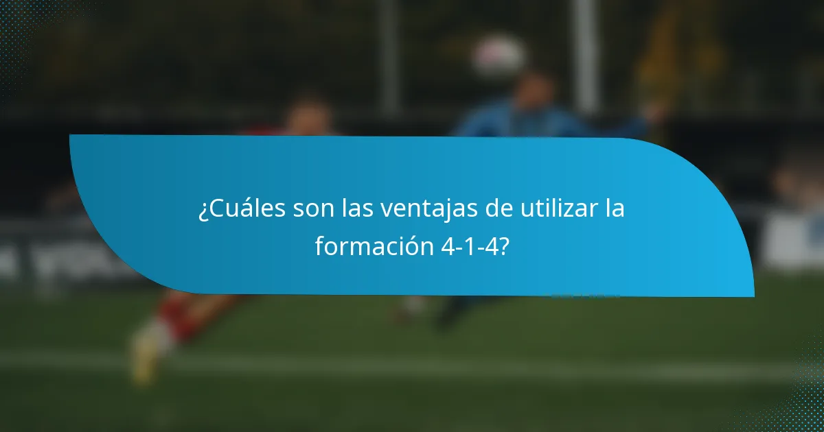 ¿Cuáles son las ventajas de utilizar la formación 4-1-4?